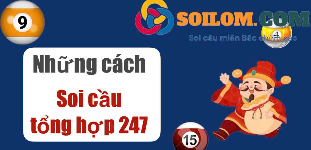 Cách soi cầu tổng hợp 247