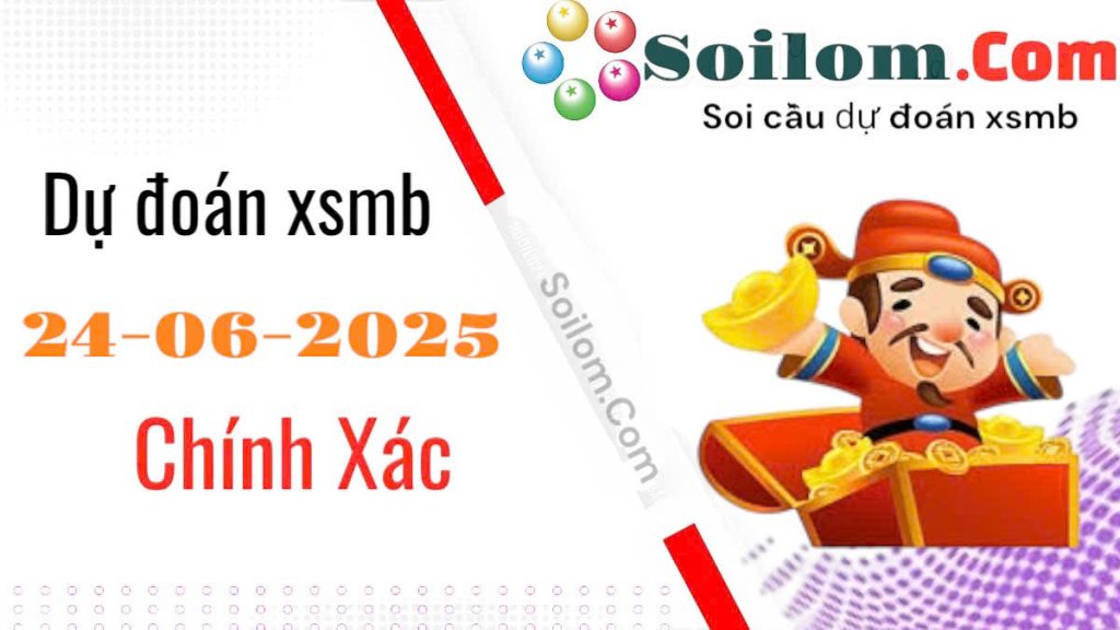 Soi cầu chốt số XSMB ngày 24/06/2025