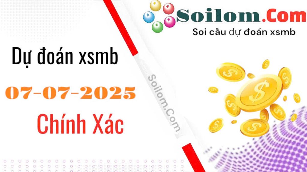 Soi cầu chốt số XSMB ngày 07/07/2025