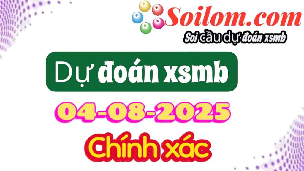 Soi cầu chốt số xsmb ngày 04/08/2025