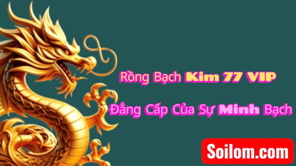Rồng Bạch Kim 777 Vip