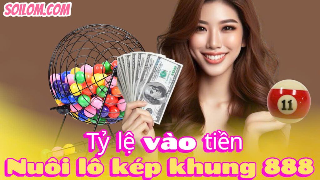 tỉ lệ vào tiền nuôi lô kép khung 888