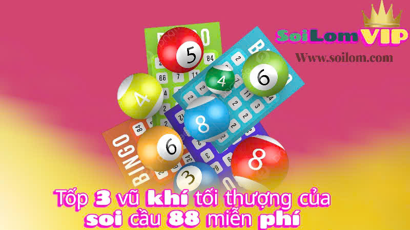 top 3 vũ khí tối thượng của soi cầu 88 miễn phí