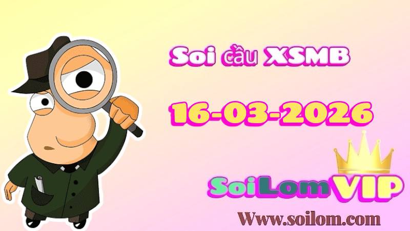 Soi cầu xsmb ngày 16-03-2026