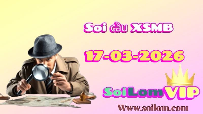 Soi cầu xsmb ngày 17-03-2026
