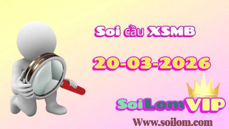 Soi cầu xsmb ngày 20-03-2026