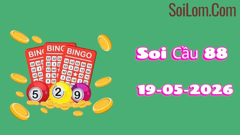 Soi Cầu XSMB ngày 19/05/2026